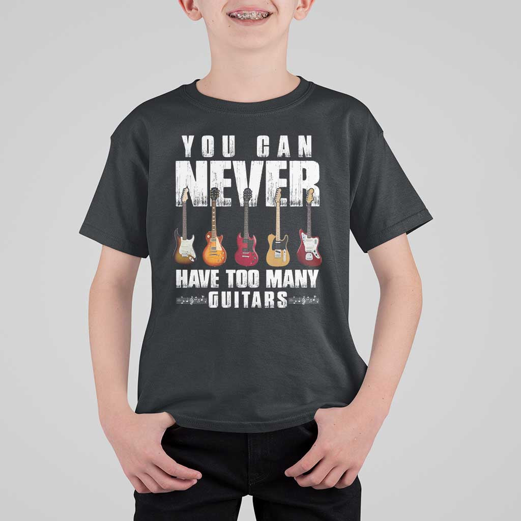Funny Guitarist T Shirt For Kid You Can Never Have Too Many Guitars Music Life - Wonder Print Shop