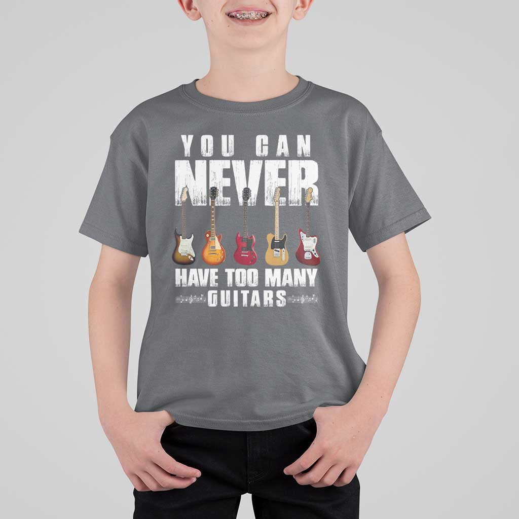 Funny Guitarist T Shirt For Kid You Can Never Have Too Many Guitars Music Life - Wonder Print Shop