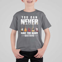 Funny Guitarist T Shirt For Kid You Can Never Have Too Many Guitars Music Life - Wonder Print Shop