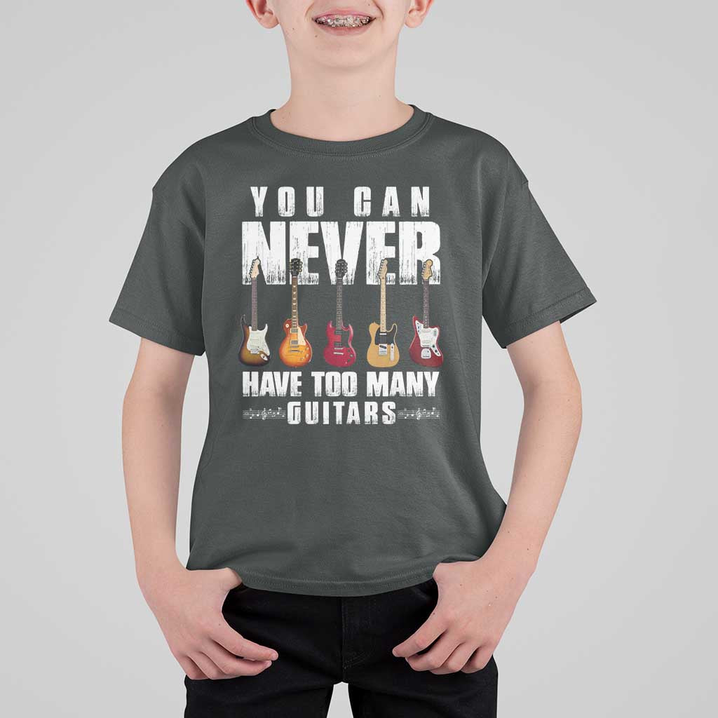 Funny Guitarist T Shirt For Kid You Can Never Have Too Many Guitars Music Life - Wonder Print Shop
