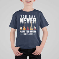 Funny Guitarist T Shirt For Kid You Can Never Have Too Many Guitars Music Life - Wonder Print Shop