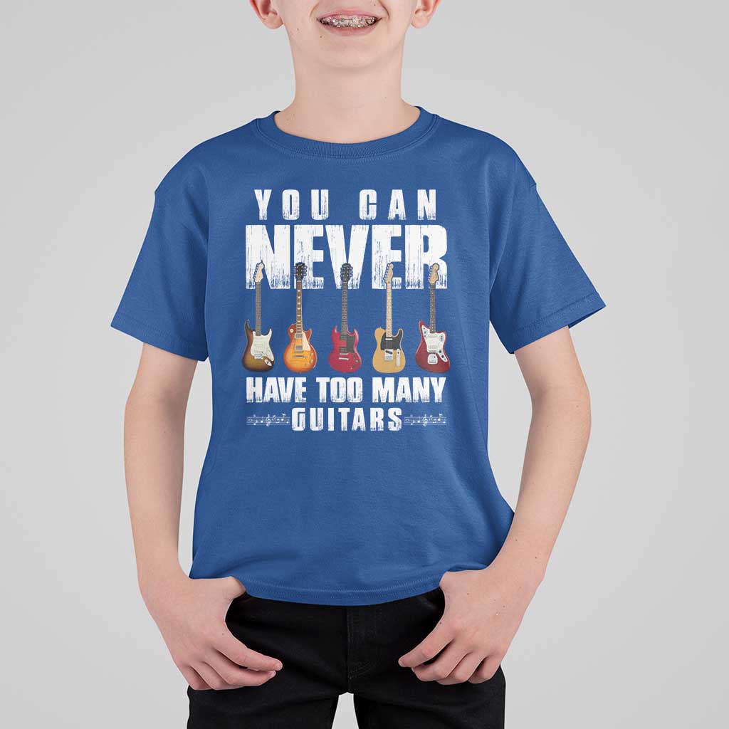 Funny Guitarist T Shirt For Kid You Can Never Have Too Many Guitars Music Life - Wonder Print Shop
