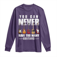 Funny Guitarist Long Sleeve Shirt You Can Never Have Too Many Guitars Music Life - Wonder Print Shop