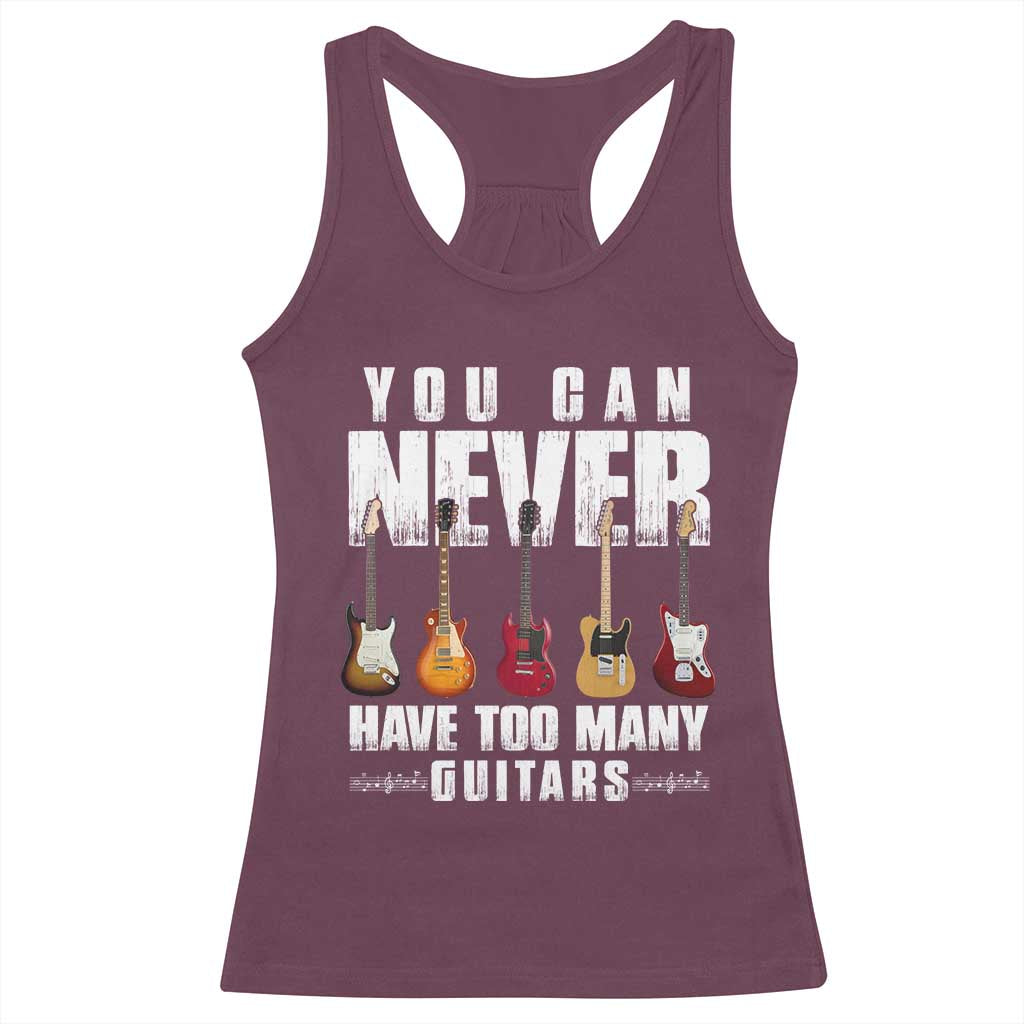 Funny Guitarist Racerback Tank Top You Can Never Have Too Many Guitars Music Life - Wonder Print Shop