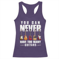 Funny Guitarist Racerback Tank Top You Can Never Have Too Many Guitars Music Life - Wonder Print Shop