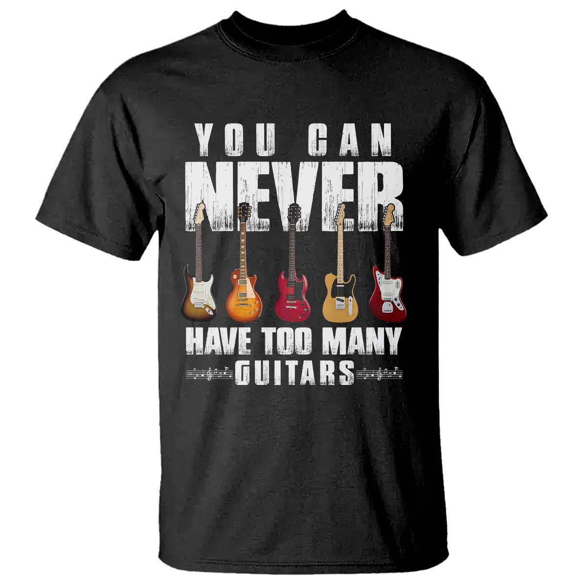 Funny Guitarist T Shirt You Can Never Have Too Many Guitars Music Life - Wonder Print Shop