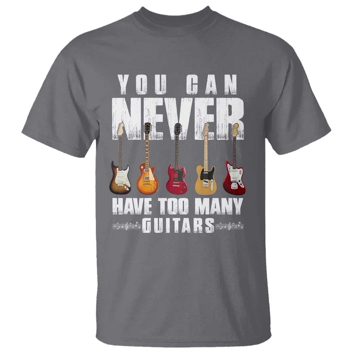 Funny Guitarist T Shirt You Can Never Have Too Many Guitars Music Life - Wonder Print Shop