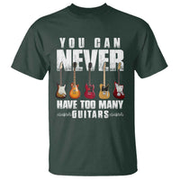 Funny Guitarist T Shirt You Can Never Have Too Many Guitars Music Life - Wonder Print Shop