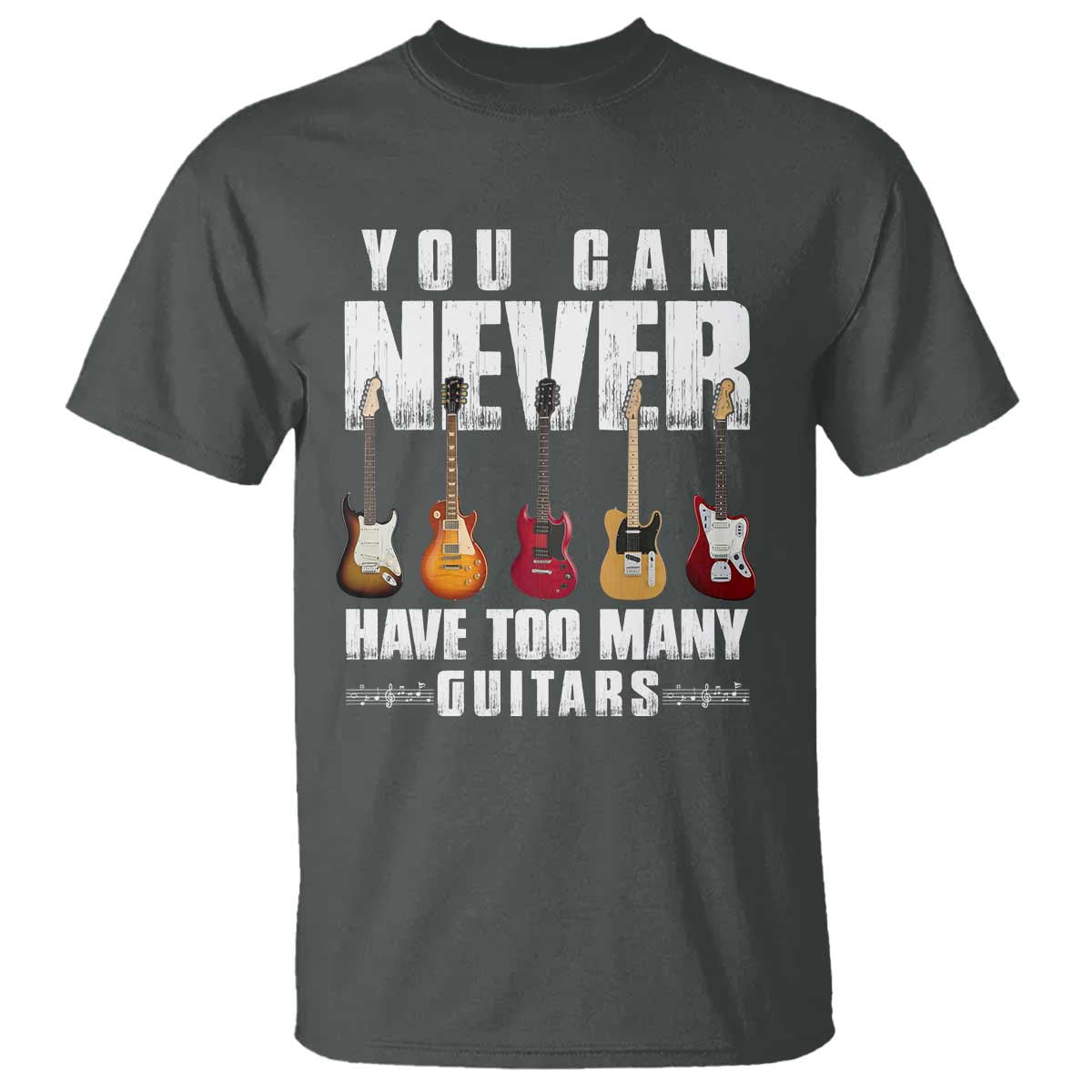 Funny Guitarist T Shirt You Can Never Have Too Many Guitars Music Life - Wonder Print Shop