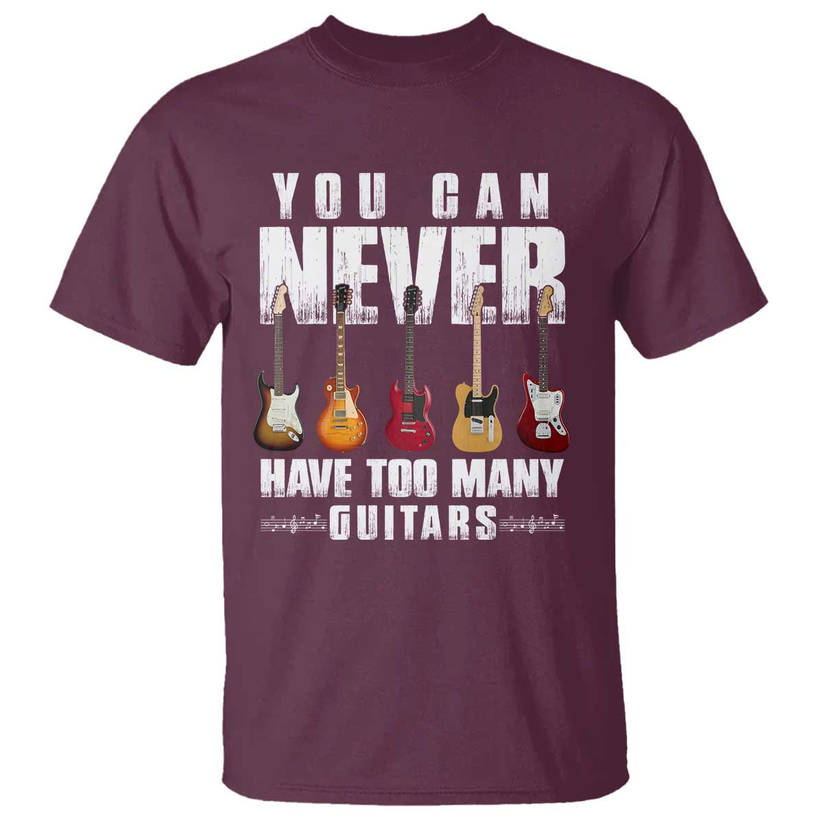 Funny Guitarist T Shirt You Can Never Have Too Many Guitars Music Life - Wonder Print Shop