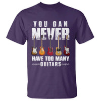 Funny Guitarist T Shirt You Can Never Have Too Many Guitars Music Life - Wonder Print Shop