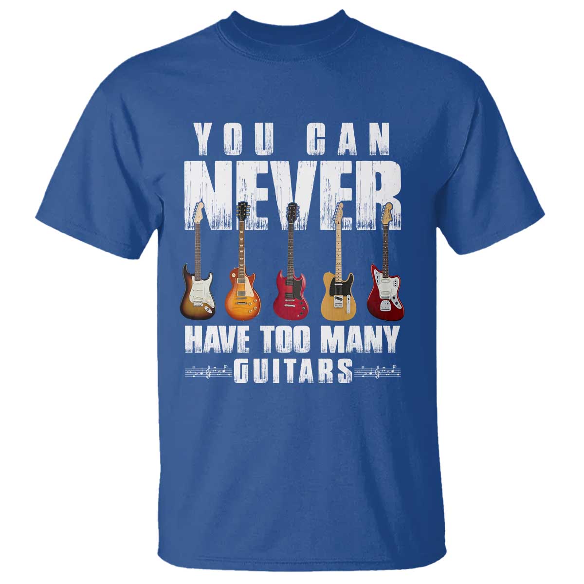 Funny Guitarist T Shirt You Can Never Have Too Many Guitars Music Life - Wonder Print Shop