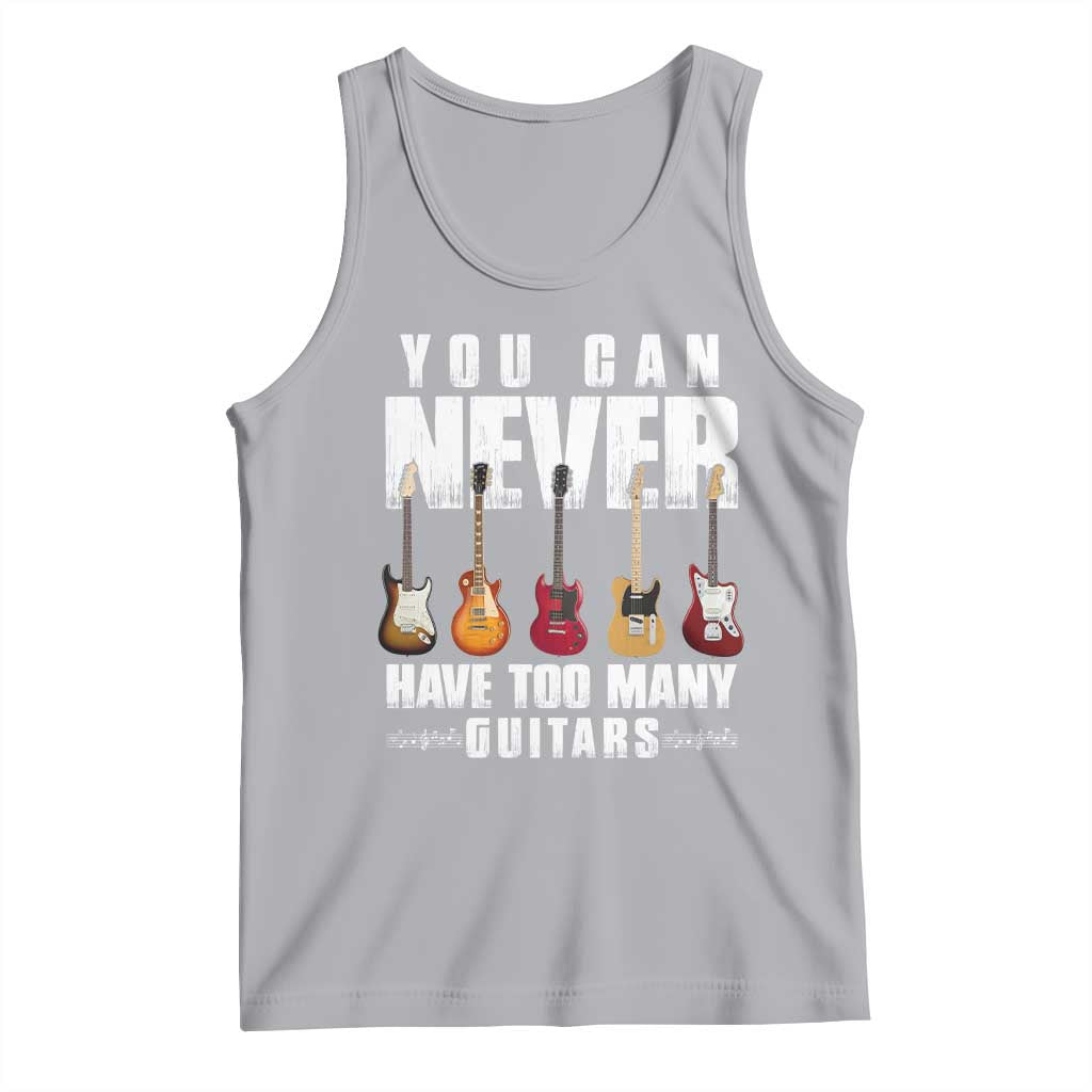Funny Guitarist Tank Top You Can Never Have Too Many Guitars Music Life - Wonder Print Shop