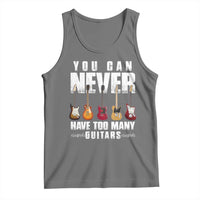 Funny Guitarist Tank Top You Can Never Have Too Many Guitars Music Life - Wonder Print Shop