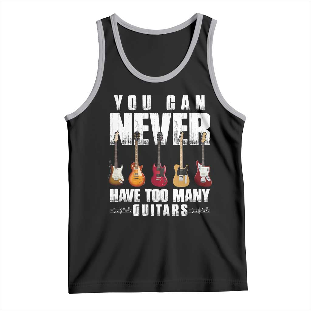 Funny Guitarist Tank Top You Can Never Have Too Many Guitars Music Life - Wonder Print Shop