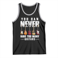Funny Guitarist Tank Top You Can Never Have Too Many Guitars Music Life - Wonder Print Shop