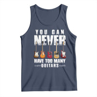 Funny Guitarist Tank Top You Can Never Have Too Many Guitars Music Life - Wonder Print Shop