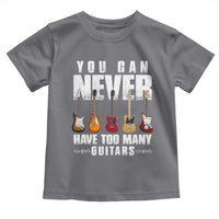 Funny Guitarist Toddler T Shirt You Can Never Have Too Many Guitars Music Life - Wonder Print Shop