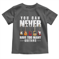 Funny Guitarist Toddler T Shirt You Can Never Have Too Many Guitars Music Life - Wonder Print Shop