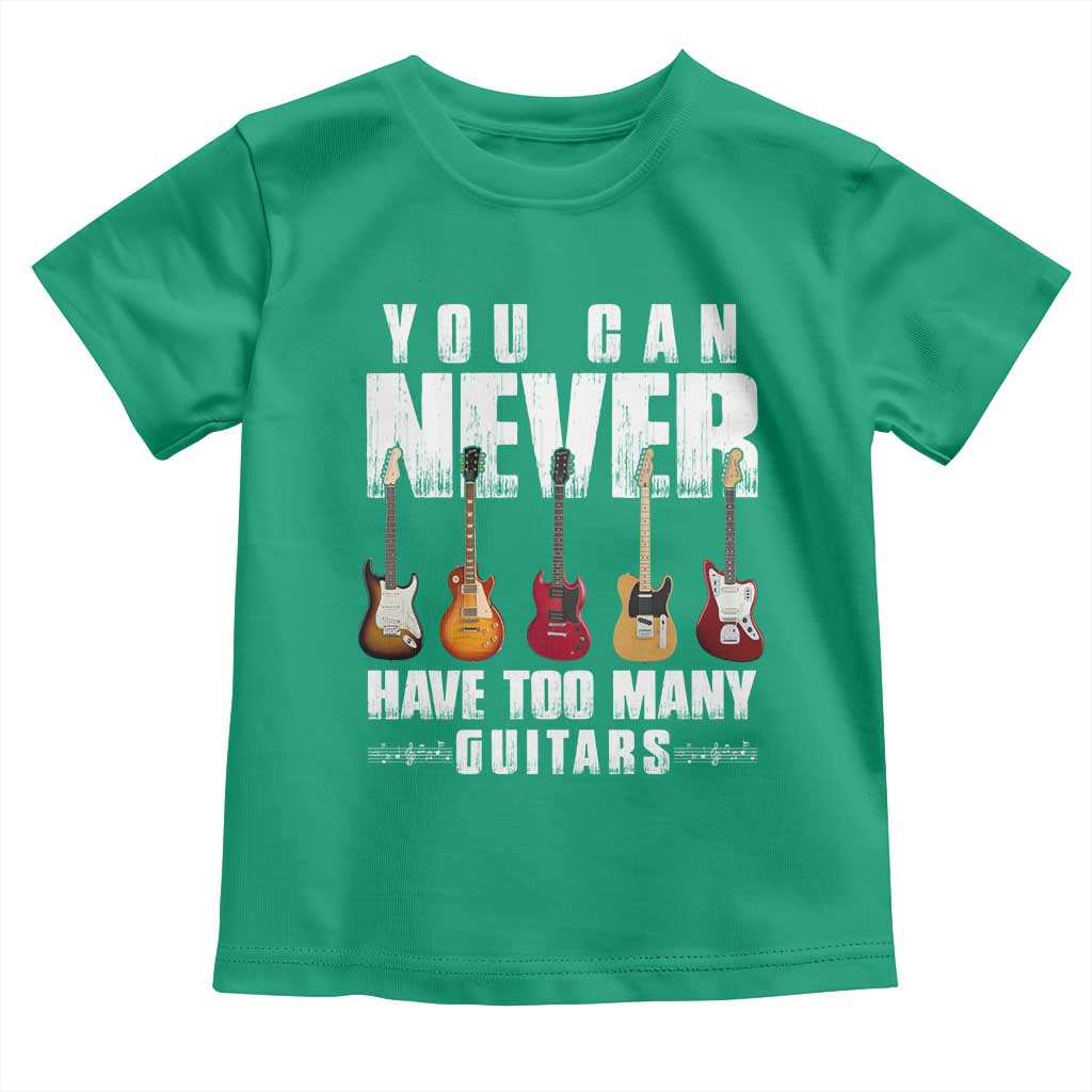 Funny Guitarist Toddler T Shirt You Can Never Have Too Many Guitars Music Life - Wonder Print Shop