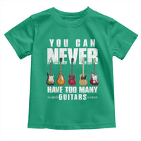 Funny Guitarist Toddler T Shirt You Can Never Have Too Many Guitars Music Life - Wonder Print Shop