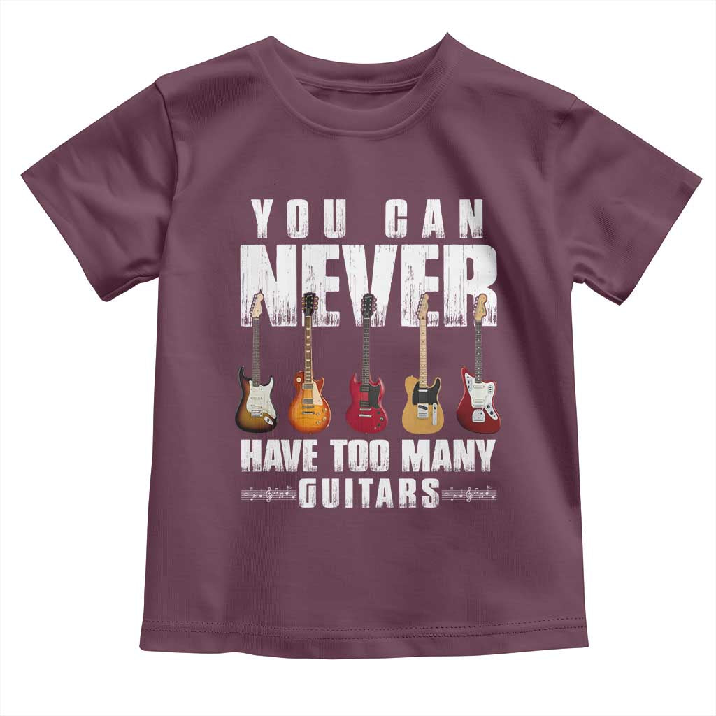 Funny Guitarist Toddler T Shirt You Can Never Have Too Many Guitars Music Life - Wonder Print Shop