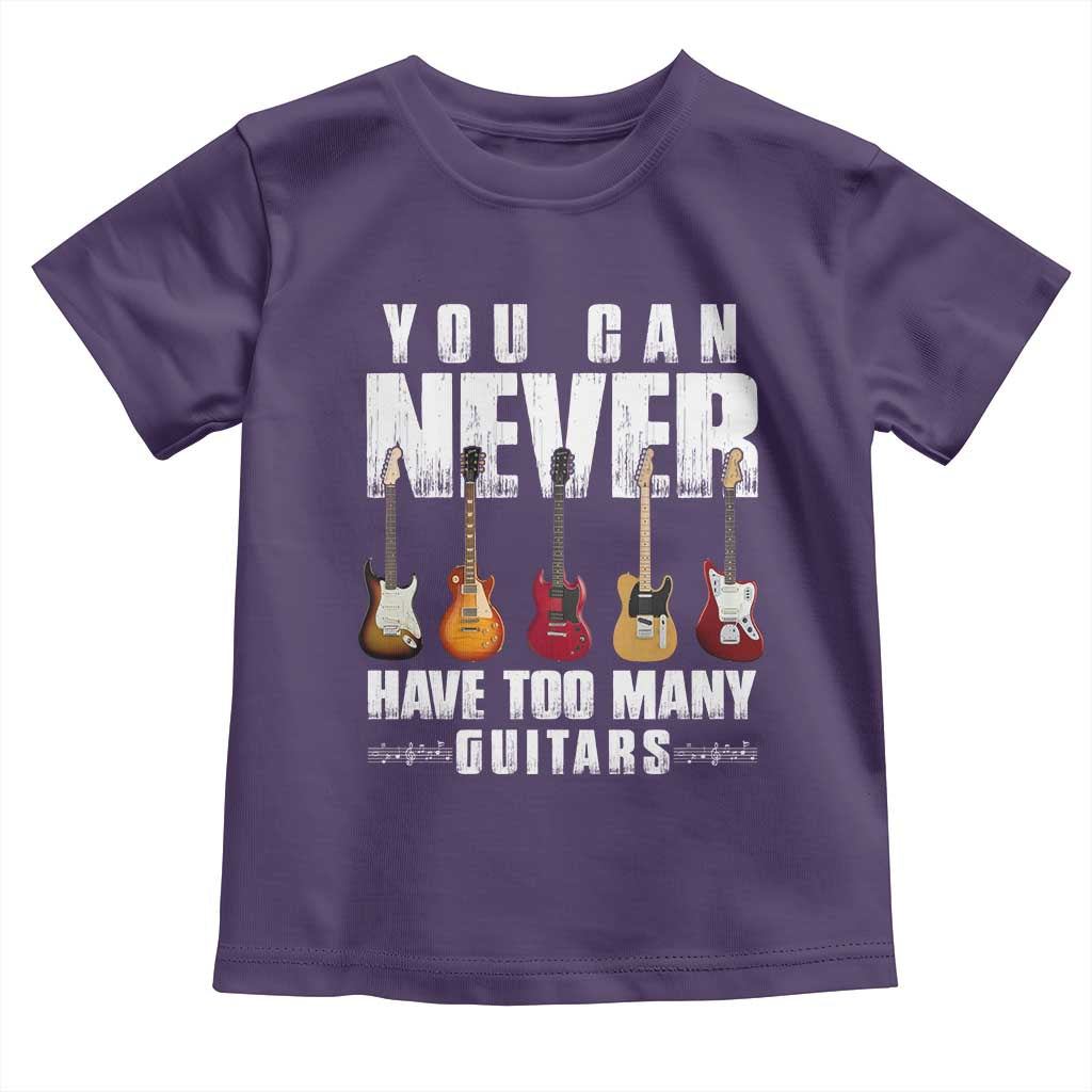 Funny Guitarist Toddler T Shirt You Can Never Have Too Many Guitars Music Life - Wonder Print Shop