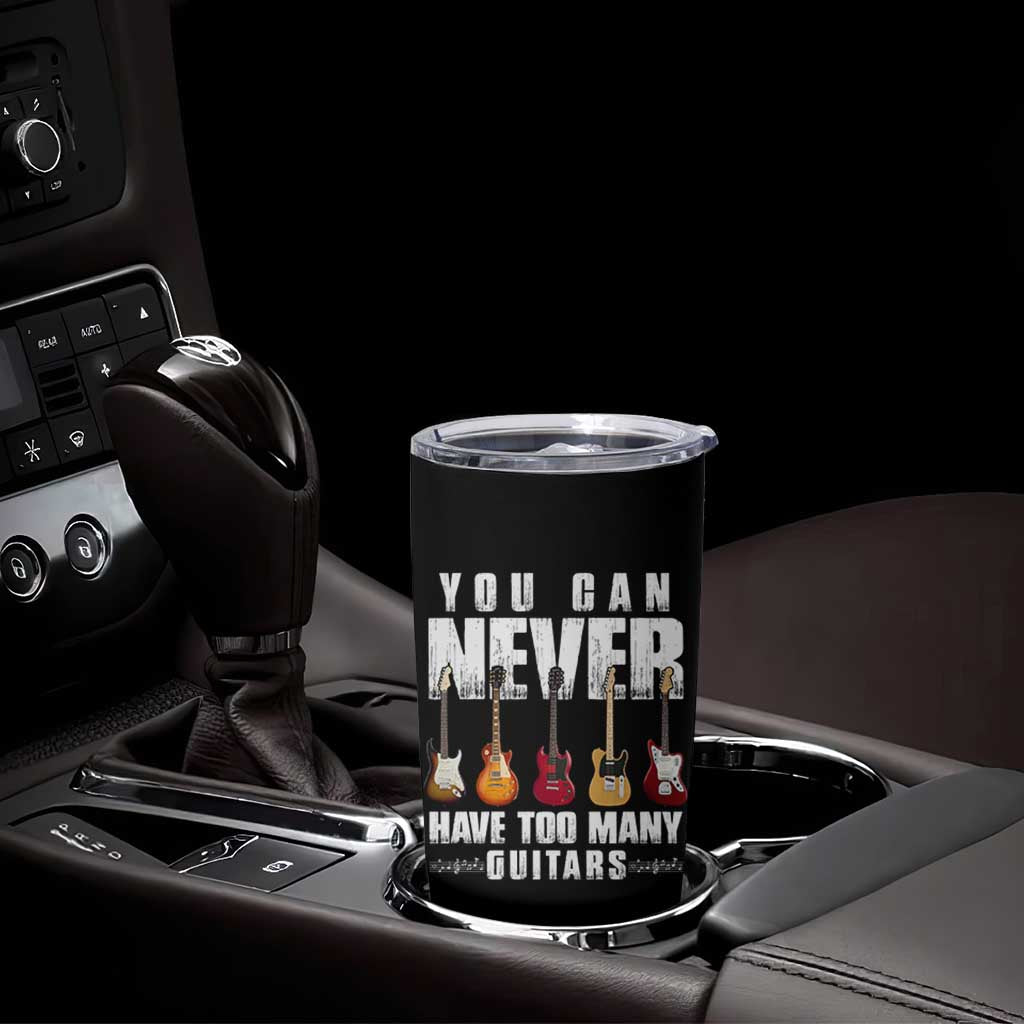 Funny Guitarist Tumbler Cup You Can Never Have Too Many Guitars Music Life - Wonder Print Shop