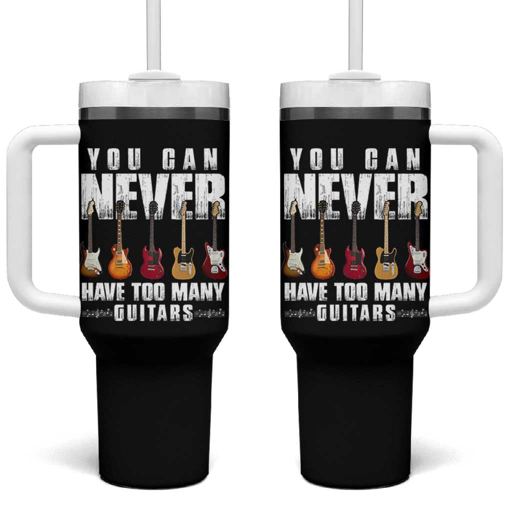 Funny Guitarist Tumbler With Handle You Can Never Have Too Many Guitars Music Life - Wonder Print Shop