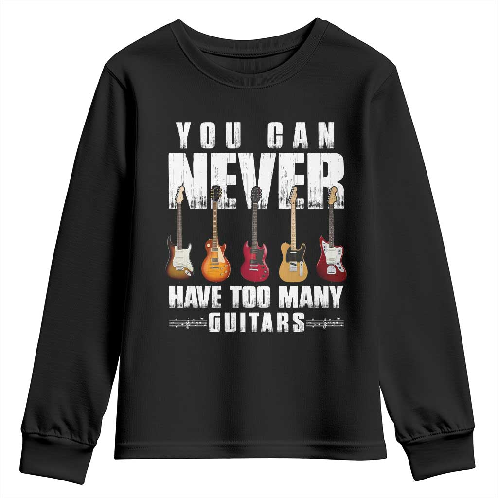 Funny Guitarist Youth Sweatshirt You Can Never Have Too Many Guitars Music Life - Wonder Print Shop
