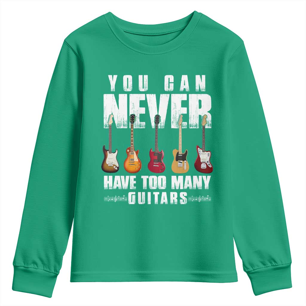 Funny Guitarist Youth Sweatshirt You Can Never Have Too Many Guitars Music Life - Wonder Print Shop