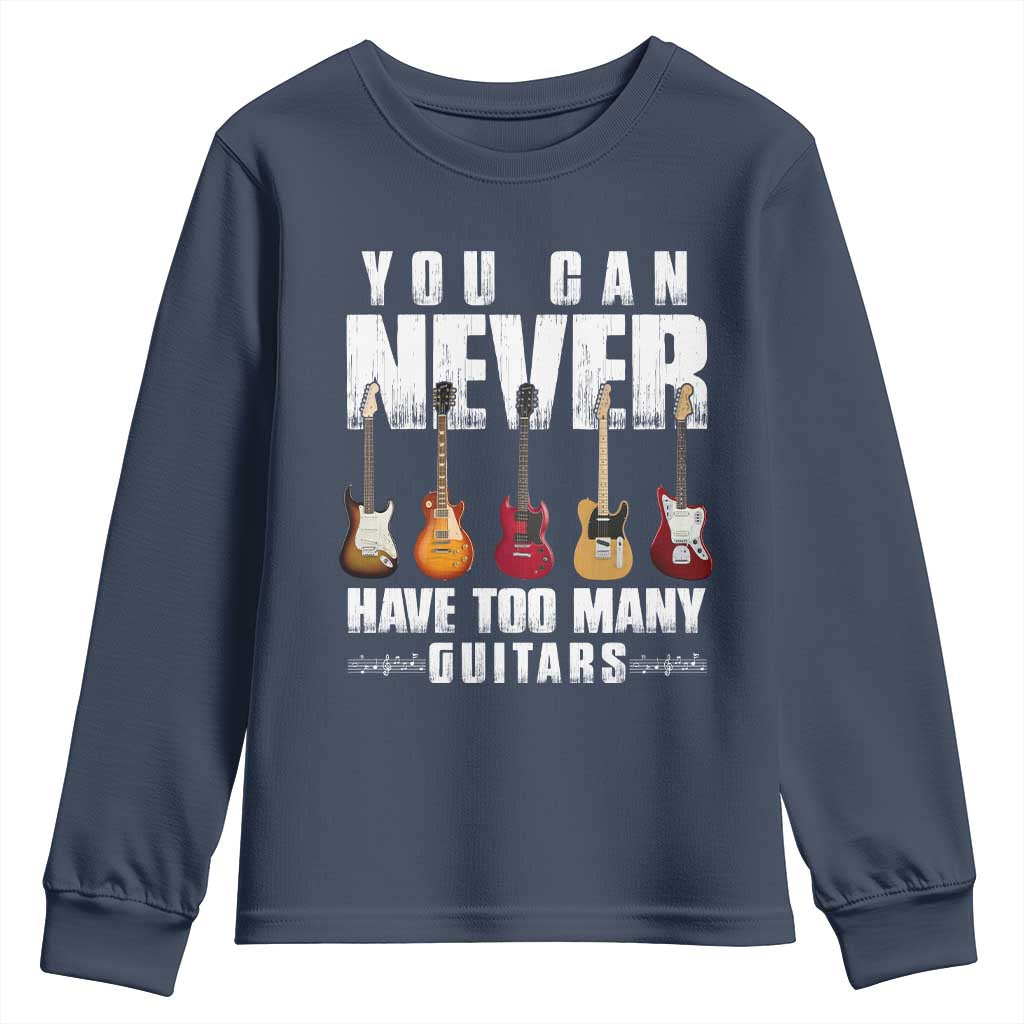Funny Guitarist Youth Sweatshirt You Can Never Have Too Many Guitars Music Life - Wonder Print Shop