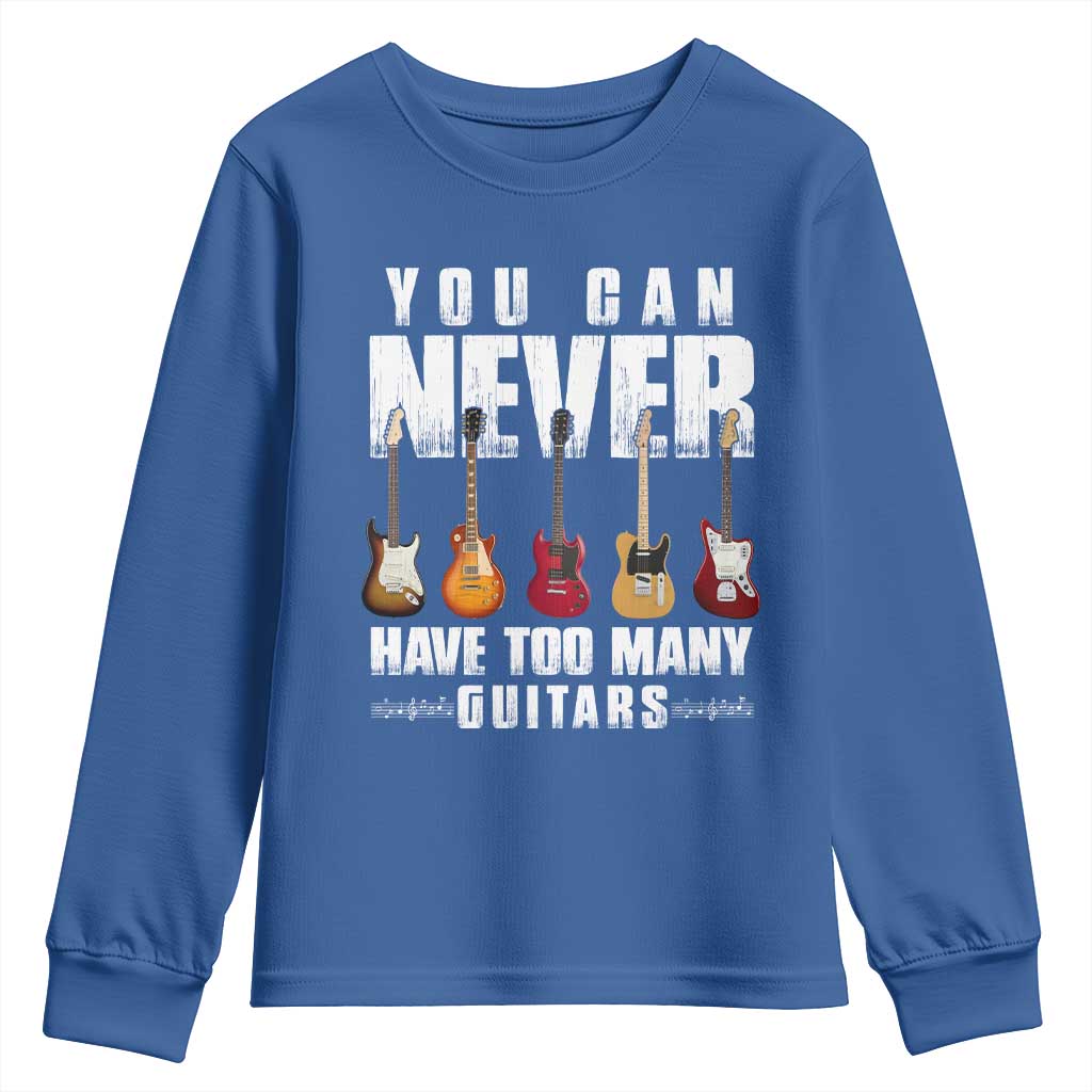 Funny Guitarist Youth Sweatshirt You Can Never Have Too Many Guitars Music Life - Wonder Print Shop