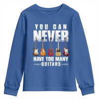 Funny Guitarist Youth Sweatshirt You Can Never Have Too Many Guitars Music Life - Wonder Print Shop