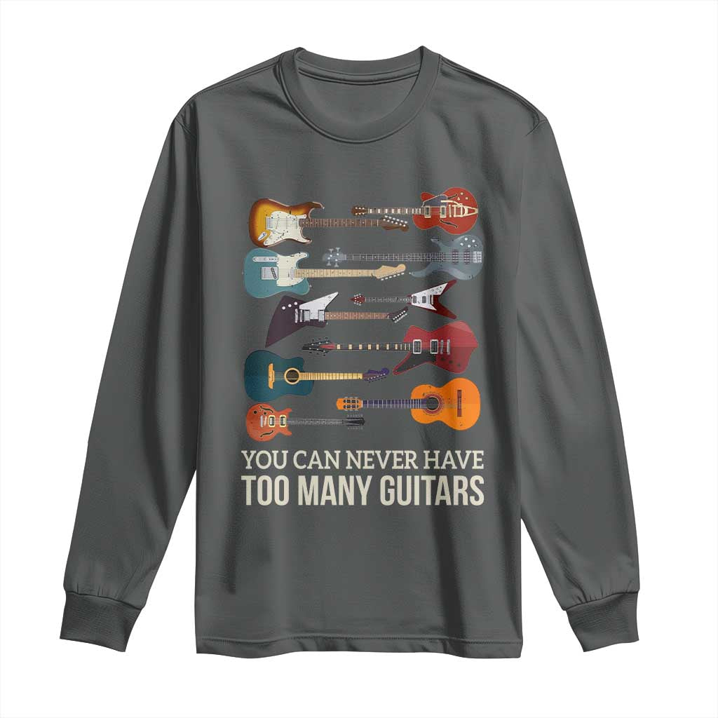 Funny Guitarist Long Sleeve Shirt You Can Never Have Too Many Guitars Vintage Guitar Lineup - Wonder Print Shop