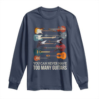 Funny Guitarist Long Sleeve Shirt You Can Never Have Too Many Guitars Vintage Guitar Lineup - Wonder Print Shop