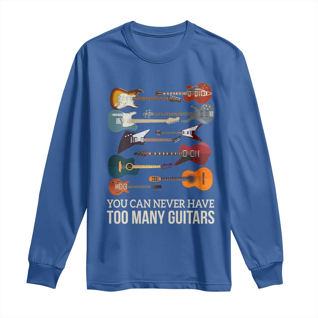 Funny Guitarist Long Sleeve Shirt You Can Never Have Too Many Guitars Vintage Guitar Lineup - Wonder Print Shop