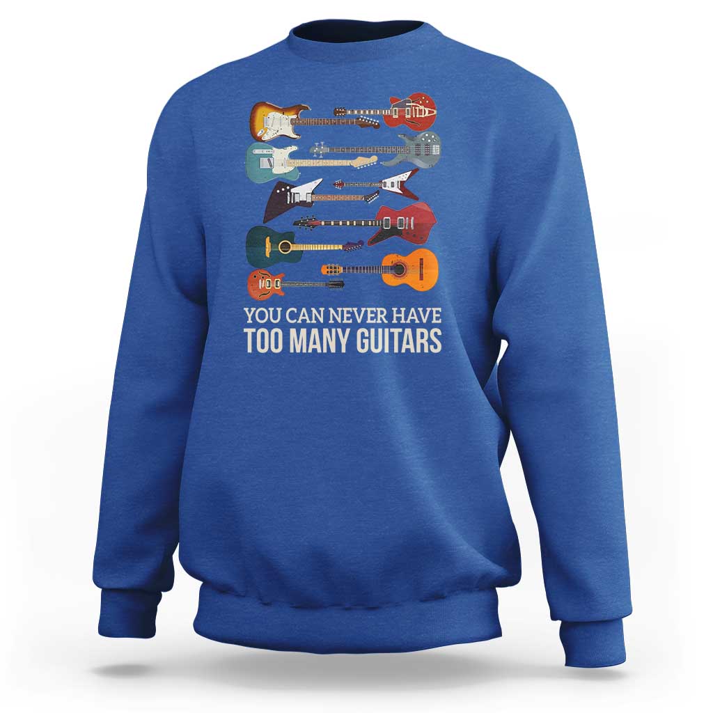 Funny Guitarist Sweatshirt You Can Never Have Too Many Guitars Vintage Guitar Lineup - Wonder Print Shop