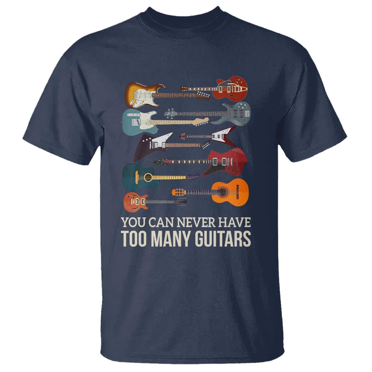 Funny Guitarist T Shirt You Can Never Have Too Many Guitars Vintage Guitar Lineup - Wonder Print Shop