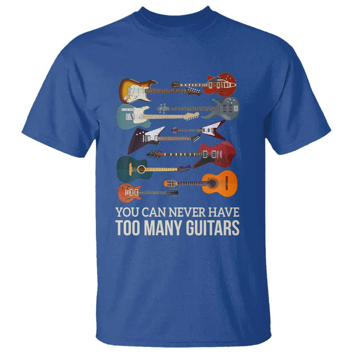 Funny Guitarist T Shirt You Can Never Have Too Many Guitars Vintage Guitar Lineup - Wonder Print Shop