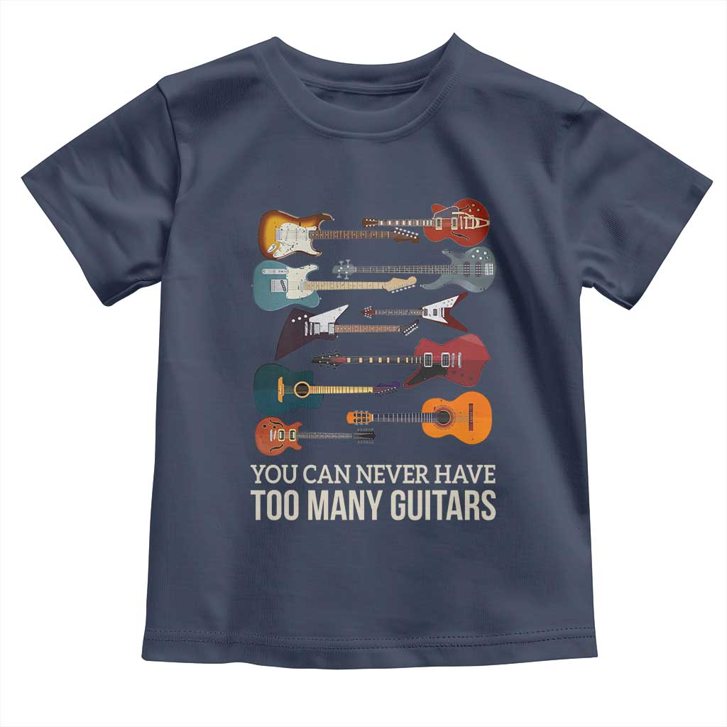 Funny Guitarist Toddler T Shirt You Can Never Have Too Many Guitars Vintage Guitar Lineup - Wonder Print Shop