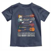 Funny Guitarist Toddler T Shirt You Can Never Have Too Many Guitars Vintage Guitar Lineup - Wonder Print Shop