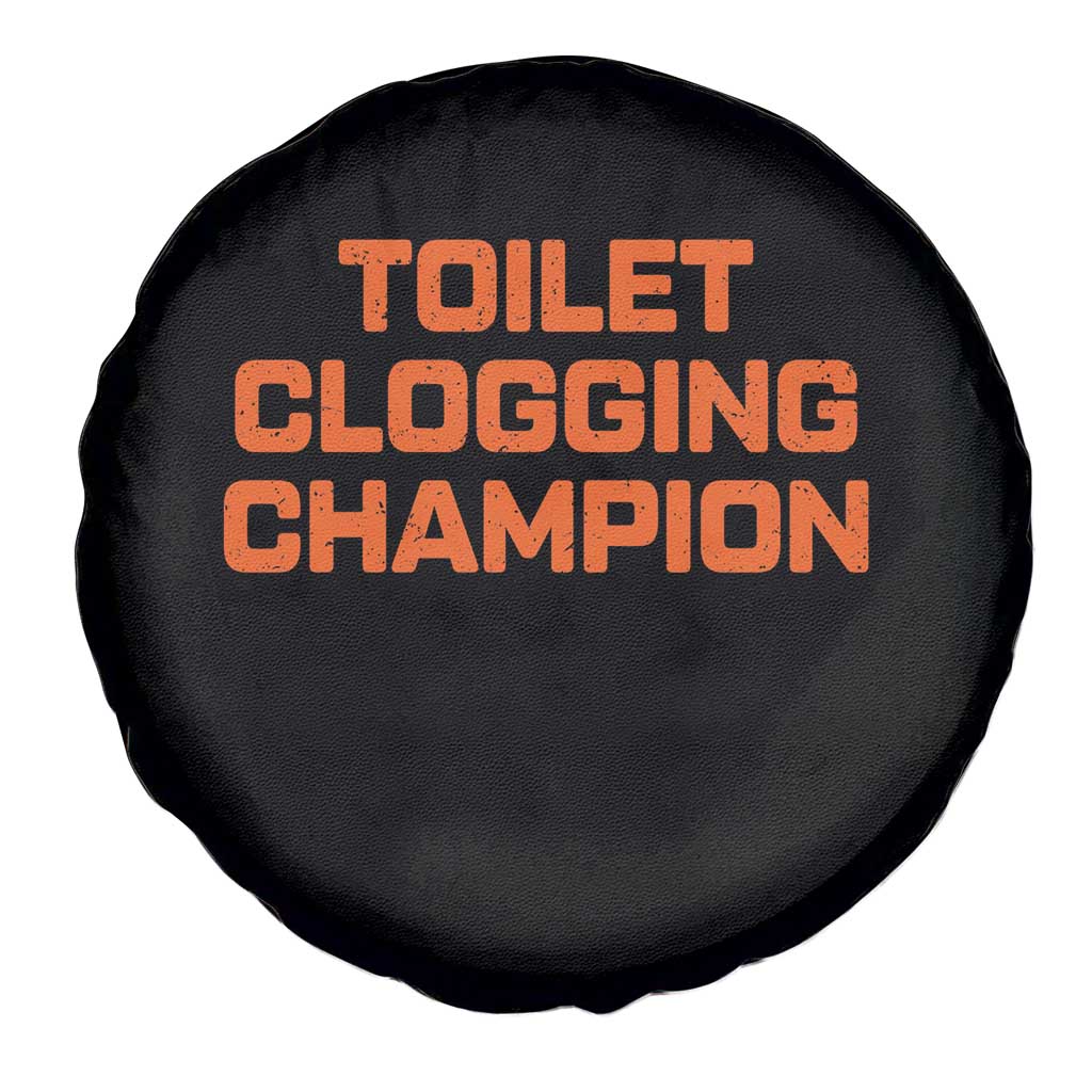 Toilet Clogging Champion Spare Tire Cover Funny Dirty Saying - Wonder Print Shop