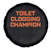 Toilet Clogging Champion Spare Tire Cover Funny Dirty Saying - Wonder Print Shop