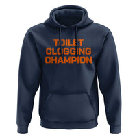 Toilet Clogging Champion Hoodie Funny Dirty Saying - Wonder Print Shop