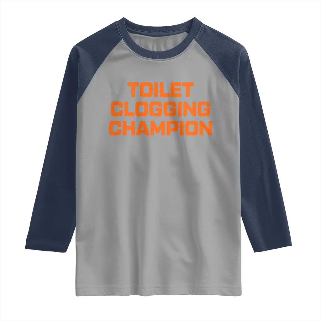 Toilet Clogging Champion Raglan Shirt Funny Dirty Saying - Wonder Print Shop