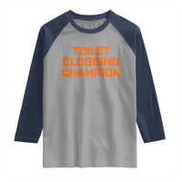 Toilet Clogging Champion Raglan Shirt Funny Dirty Saying - Wonder Print Shop