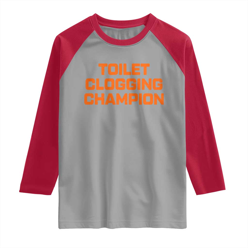 Toilet Clogging Champion Raglan Shirt Funny Dirty Saying - Wonder Print Shop
