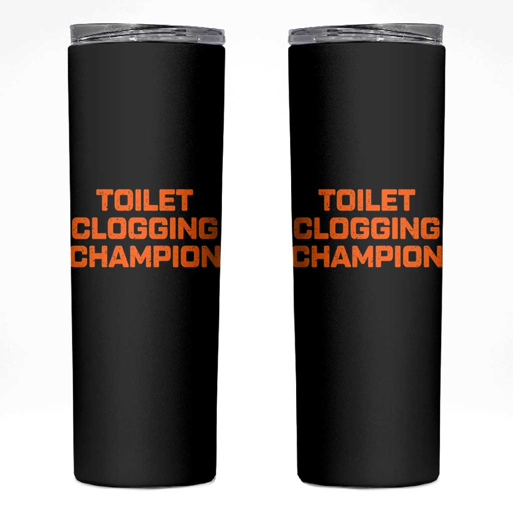 Toilet Clogging Champion Skinny Tumbler Funny Dirty Saying - Wonder Print Shop