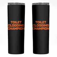 Toilet Clogging Champion Skinny Tumbler Funny Dirty Saying - Wonder Print Shop